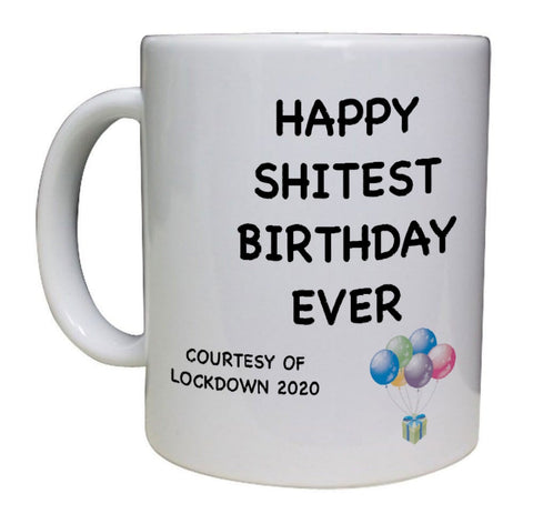 Shitest Birthday Lockdown Funny Mug
