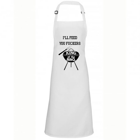 Funny Apron For Men Dad I'll Feed You Fuckers King Of The Grill Rude BBQ Present Gift